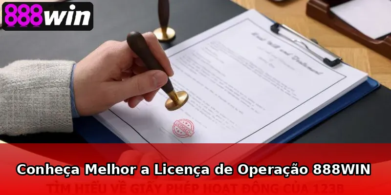 Conheça Melhor a Licença de Operação 888WIN