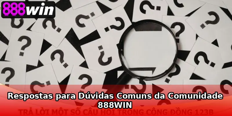 Respostas para Dúvidas Comuns da Comunidade 888WIN