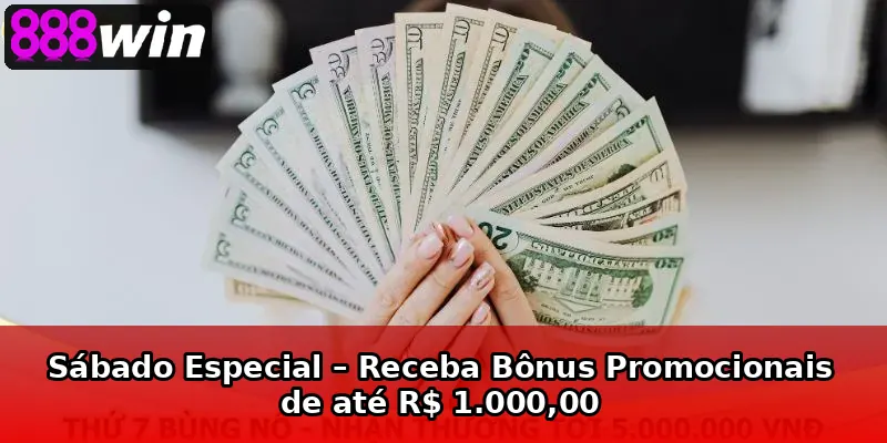 Sábado Especial – Receba Bônus Promocionais de até R$ 1.000,00